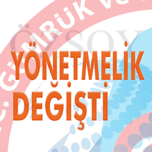 GÜMRÜK YÖNETMELİĞİNDE DEĞİŞİKLİK YAPILMASINA DAİR YÖNETMELİK