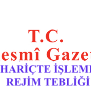 HARİÇTE İŞLEME REJİMİ TEBLİĞİ (İHRACAT: 2007/5)’NDE DEĞİŞİKLİK YAPILMASINA DAİR TEBLİĞ (İHRACAT: 2019/10)