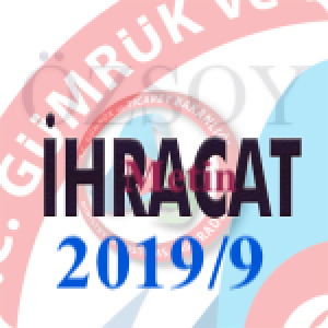 İHRACAT, TRANSİT TİCARET, İHRACAT SAYILAN SATIŞ VE TESLİMLER İLE DÖVİZ KAZANDIRICI HİZMET VE FAALİYETLERDE VERGİ, RESİM VE HARÇ İSTİSNASI HAKKINDA TEBLİĞ (İHRACAT: 2017/4)’DE DEĞİŞİKLİK YAPILMASINA DAİR TEBLİĞ (İHRACAT 2019/9)